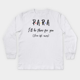 Para I’ll Be There For You From 6 feet Away Funny Social Distancing Kids Long Sleeve T-Shirt
